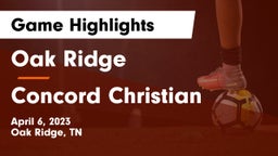 Oak Ridge  vs Concord Christian  Game Highlights - April 6, 2023