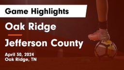 Oak Ridge  vs Jefferson County  Game Highlights - April 30, 2024