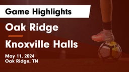 Oak Ridge  vs Knoxville Halls  Game Highlights - May 11, 2024