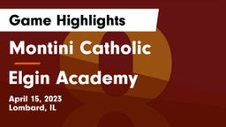 Montini Catholic  vs Elgin Academy Game Highlights - April 15, 2023