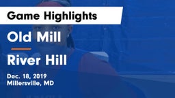 Old Mill  vs River Hill  Game Highlights - Dec. 18, 2019