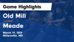 Old Mill  vs Meade  Game Highlights - March 19, 2024
