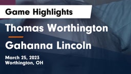 Thomas Worthington  vs Gahanna Lincoln  Game Highlights - March 25, 2023