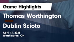Thomas Worthington  vs Dublin Scioto  Game Highlights - April 13, 2023