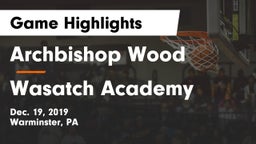 Archbishop Wood  vs Wasatch Academy Game Highlights - Dec. 19, 2019