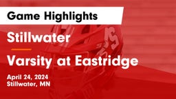 Stillwater  vs Varsity at Eastridge Game Highlights - April 24, 2024