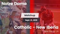 Matchup: Notre Dame High vs. Catholic  - New Iberia 2018