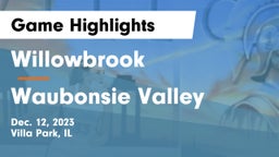 Willowbrook  vs Waubonsie Valley  Game Highlights - Dec. 12, 2023