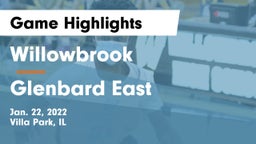 Willowbrook  vs Glenbard East  Game Highlights - Jan. 22, 2022