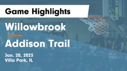 Willowbrook  vs Addison Trail  Game Highlights - Jan. 20, 2023