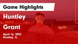 Huntley  vs Grant  Game Highlights - April 16, 2022