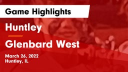 Huntley  vs Glenbard West  Game Highlights - March 26, 2022