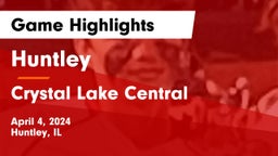 Huntley  vs Crystal Lake Central  Game Highlights - April 4, 2024