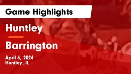 Huntley  vs Barrington  Game Highlights - April 6, 2024