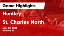 Huntley  vs St. Charles North  Game Highlights - May 20, 2024