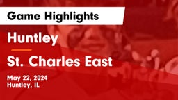 Huntley  vs St. Charles East  Game Highlights - May 22, 2024