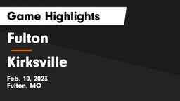 Fulton  vs Kirksville  Game Highlights - Feb. 10, 2023