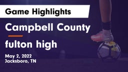Campbell County  vs fulton high Game Highlights - May 2, 2022