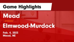 Mead  vs Elmwood-Murdock  Game Highlights - Feb. 4, 2023