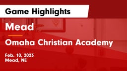 Mead  vs Omaha Christian Academy  Game Highlights - Feb. 10, 2023