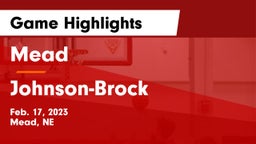 Mead  vs Johnson-Brock  Game Highlights - Feb. 17, 2023