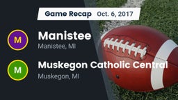 Recap: Manistee  vs. Muskegon Catholic Central  2017