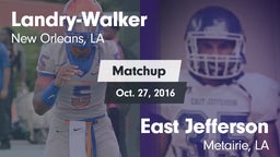 Matchup: Landry-Walker HS vs. East Jefferson  2016