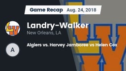 Recap:  Landry-Walker  vs. Algiers vs. Harvey Jamboree vs Helen Cox 2018