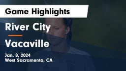 River City  vs Vacaville  Game Highlights - Jan. 8, 2024