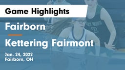 Fairborn vs Kettering Fairmont Game Highlights - Jan. 24, 2022