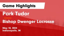 Park Tudor  vs Bishop Dwenger Lacrosse Game Highlights - May 18, 2024