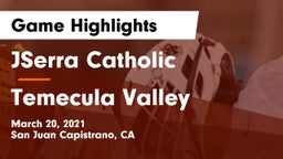 JSerra Catholic  vs Temecula Valley  Game Highlights - March 20, 2021