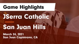 JSerra Catholic  vs San Juan Hills  Game Highlights - March 24, 2021
