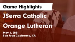 JSerra Catholic  vs Orange Lutheran  Game Highlights - May 1, 2021
