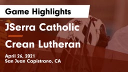 JSerra Catholic  vs Crean Lutheran  Game Highlights - April 26, 2021