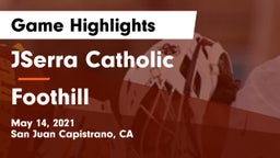 JSerra Catholic  vs Foothill  Game Highlights - May 14, 2021