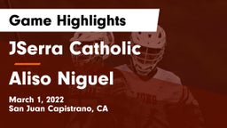 JSerra Catholic  vs Aliso Niguel  Game Highlights - March 1, 2022
