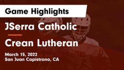JSerra Catholic  vs Crean Lutheran Game Highlights - March 15, 2022