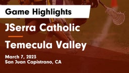JSerra Catholic  vs Temecula Valley  Game Highlights - March 7, 2023