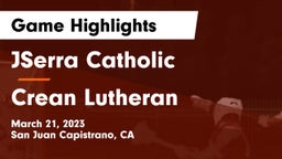 JSerra Catholic  vs Crean Lutheran  Game Highlights - March 21, 2023