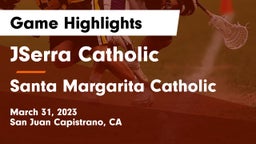 JSerra Catholic  vs Santa Margarita Catholic  Game Highlights - March 31, 2023
