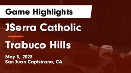 JSerra Catholic  vs Trabuco Hills  Game Highlights - May 3, 2023