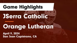 JSerra Catholic  vs Orange Lutheran  Game Highlights - April 9, 2024