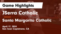JSerra Catholic  vs Santa Margarita Catholic  Game Highlights - April 17, 2024