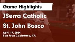 JSerra Catholic  vs St. John Bosco Game Highlights - April 19, 2024