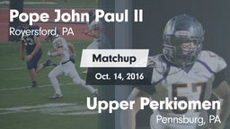 Matchup: Pope John Paul II vs. Upper Perkiomen  2016