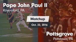 Matchup: Pope John Paul II vs. Pottsgrove  2016