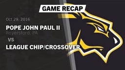 Recap: Pope John Paul II vs. League Chip/Crossover 2016