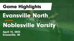 Evansville North  vs Noblesville Varsity Game Highlights - April 15, 2023