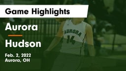 Aurora  vs Hudson  Game Highlights - Feb. 2, 2022